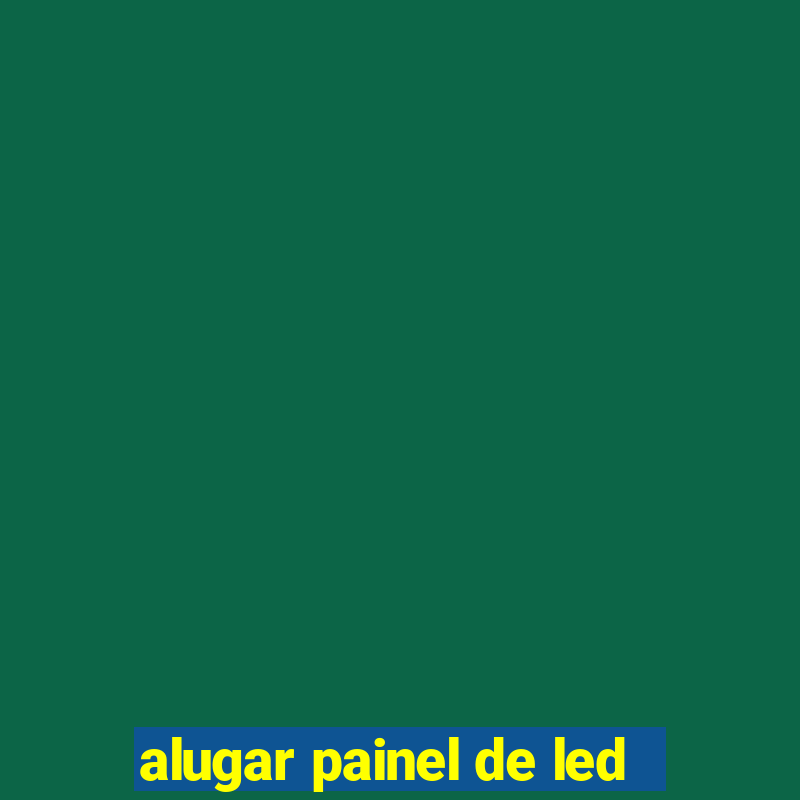 alugar painel de led